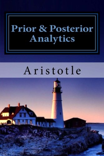 Prior Analytics and Posterior Analytics